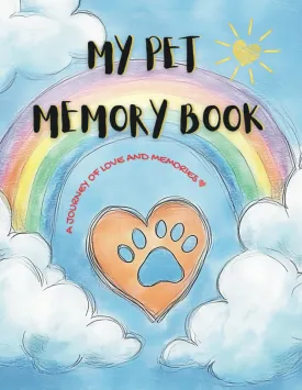 My Pet Memory Book - A Journey of Love and Memories: Helps a Child Through the Loss of Their Pet - A Kids Memory Keepsake for Healing and Remembrance Paperback  February 24, 2025